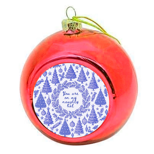 You are on my Naughty List - colourful christmas bauble by Lilly Rose