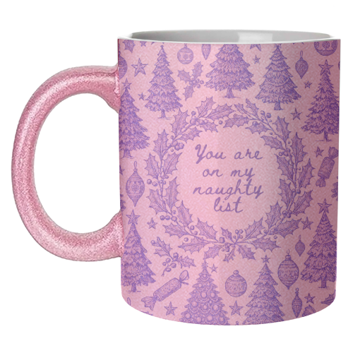 You are on my Naughty List - unique mug by Lilly Rose