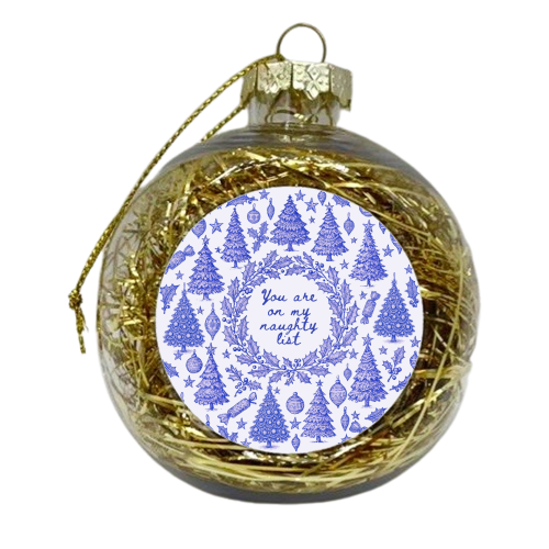 You are on my Naughty List - xmas bauble by Lilly Rose