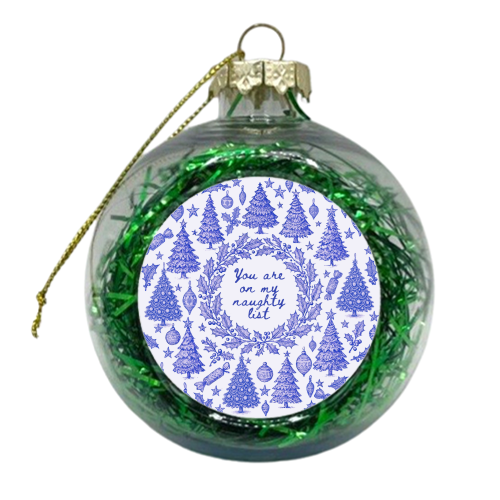 You are on my Naughty List - xmas bauble by Lilly Rose