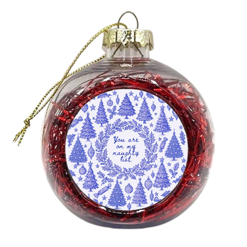 You are on my Naughty List - xmas bauble by Lilly Rose