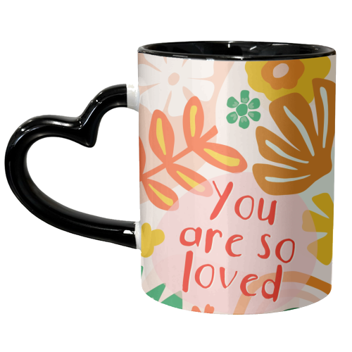 You Are So Loved Floral Design - unique mug by Lisa Wardle