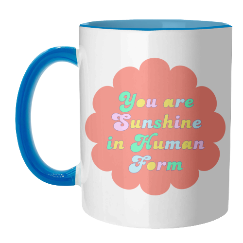 You Are Sunshine in Human Form - unique mug by Nida Designs