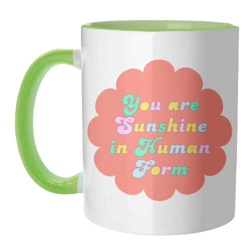 You Are Sunshine in Human Form - unique mug by Nida Designs