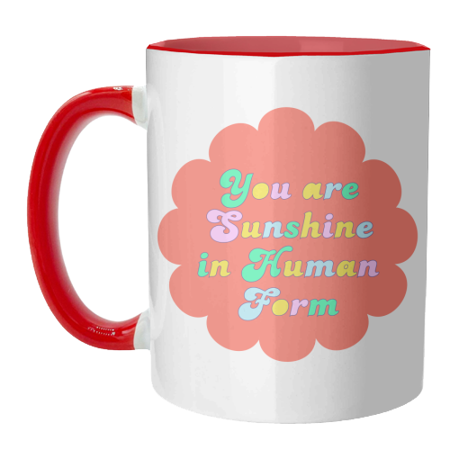 You Are Sunshine in Human Form - unique mug by Nida Designs