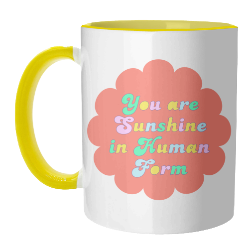 You Are Sunshine in Human Form - unique mug by Nida Designs