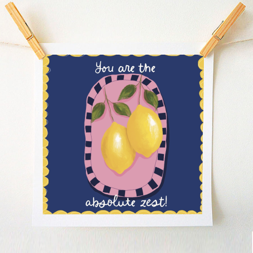 You are the absolute zest - A1 - A4 art print by Giddy Kipper