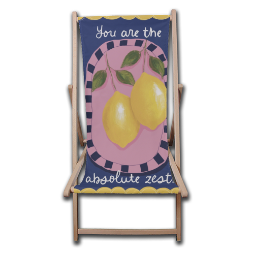 You are the absolute zest - canvas deck chair by Giddy Kipper