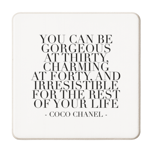 You Can be Gorgeous At Thirty, Charming At Forty, and Irresistible for the Rest of Your Life. -Coco Chanel Quote - personalised beer coaster by Toni Scott