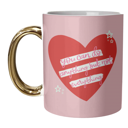 You can do anything, but not everything - unique mug by Hollie Mills