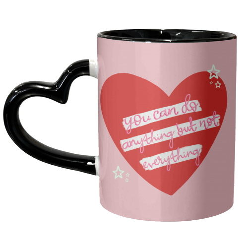 You can do anything, but not everything - unique mug by Hollie Mills