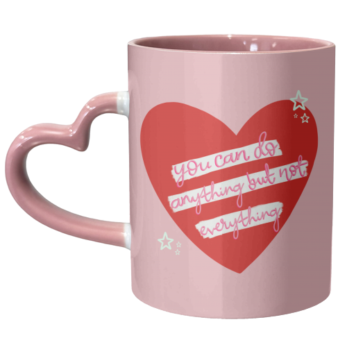 You can do anything, but not everything - unique mug by Hollie Mills