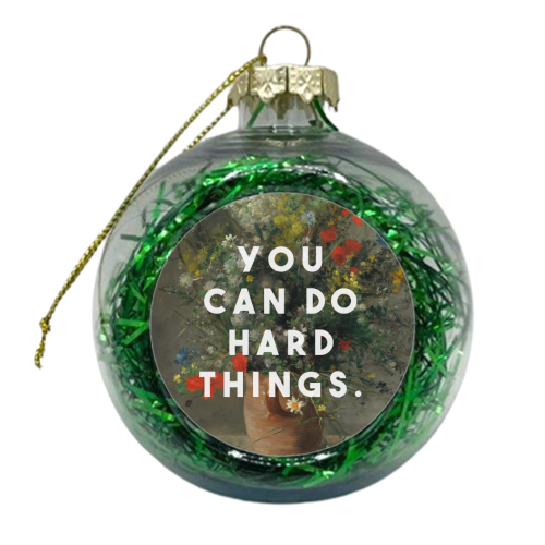 You Can Do Hard Things - xmas bauble by The 13 Prints
