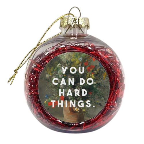 You Can Do Hard Things - xmas bauble by The 13 Prints