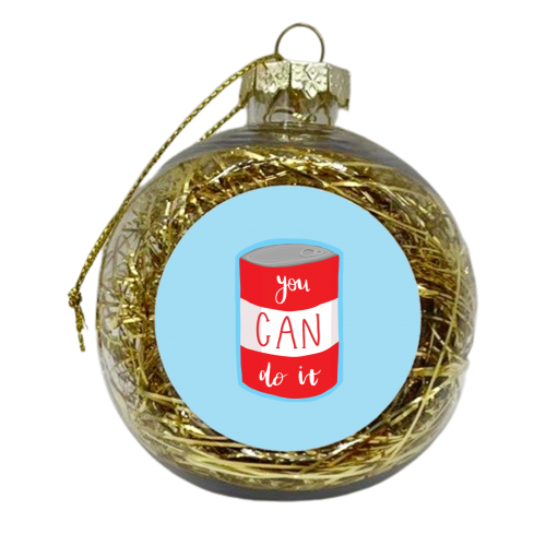 You Can Do It - xmas bauble by Ella Seymour
