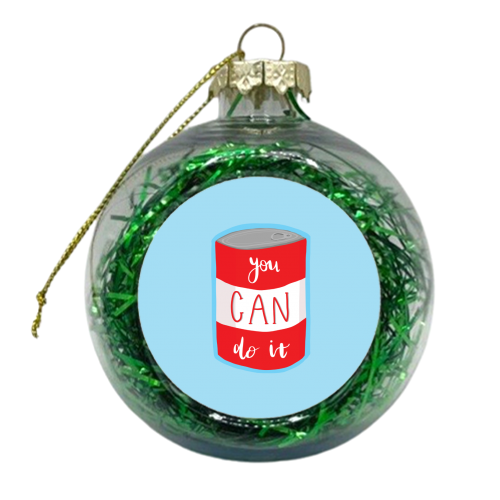 You Can Do It - xmas bauble by Ella Seymour