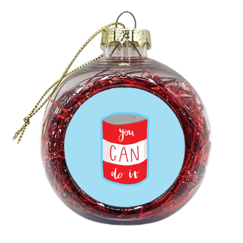 You Can Do It - xmas bauble by Ella Seymour