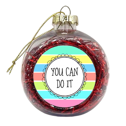 You Can Do It (on horizontal stripes) - xmas bauble by Adam Regester