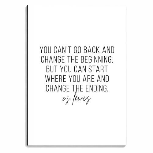 You Can't Go Back and Change the Beginning but You Can Start Where You Are and Change the Ending. -C.S. Lewis Quote - personalised A4, A5, A6 notebook by Toni Scott