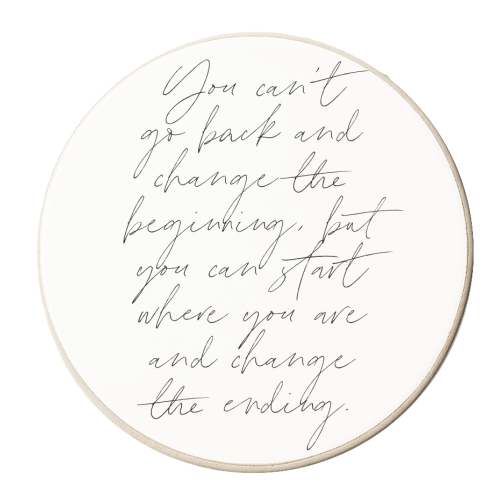 You can't go back and change the beginning, but you can start where you are and change the ending Thin Script Full page - personalised beer coaster by Toni Scott