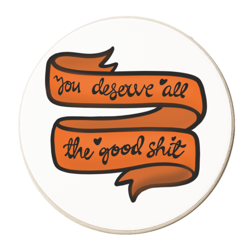 You deserve all the good shit - personalised beer coaster by PixieDrew