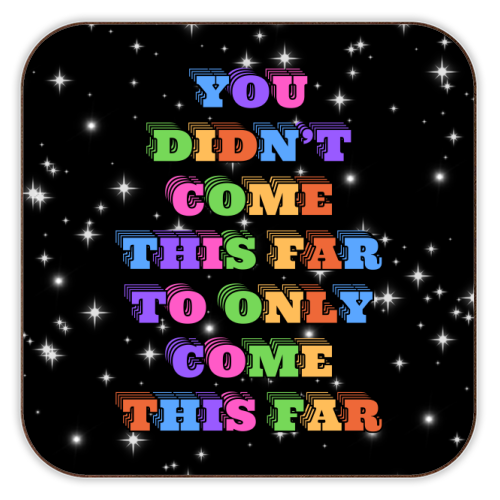 You Didn't Come This Far to Only Come This Far - personalised beer coaster by Nida Designs