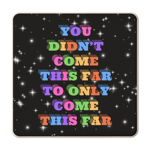 You Didn't Come This Far to Only Come This Far - personalised beer coaster by Nida Designs