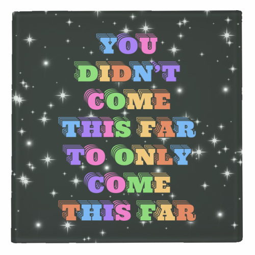 You Didn't Come This Far to Only Come This Far - personalised beer coaster by Nida Designs