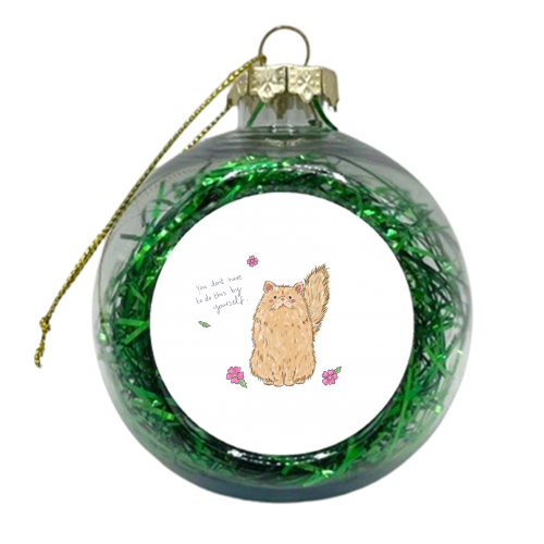 You don't have to do this by yourself - xmas bauble by Ellie Bednall