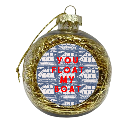 You Float My Boat - xmas bauble by The 13 Prints