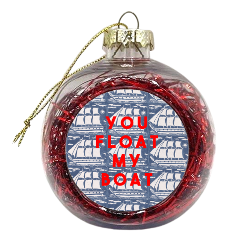 You Float My Boat - xmas bauble by The 13 Prints