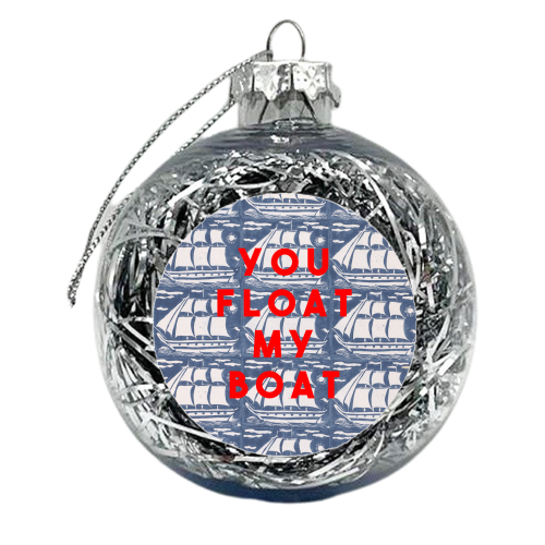 You Float My Boat - xmas bauble by The 13 Prints