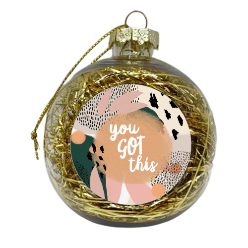 You Got This - xmas bauble by Giddy Kipper
