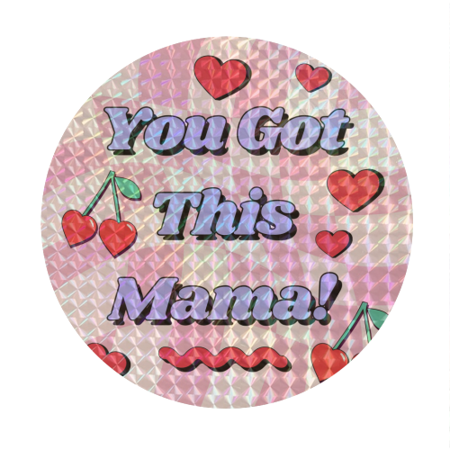 You Got This Mama! - Circle Sticker by Lilly Rose