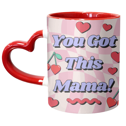 You Got This Mama! - unique mug by Lilly Rose