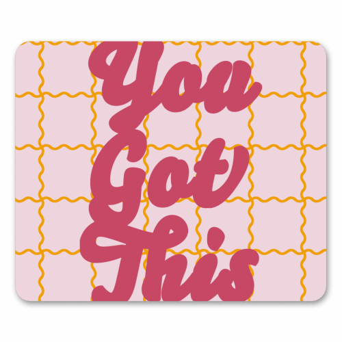 You Got This - mouse mat by Daniela di Niro