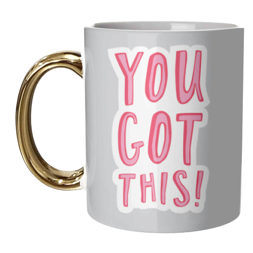 You got this! - unique mug by The Boy and the Bear