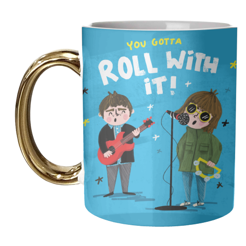 YOU GOTTA ROLL WITH IT - unique mug by Nichola Cowdery