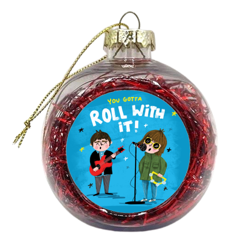 YOU GOTTA ROLL WITH IT - xmas bauble by Nichola Cowdery
