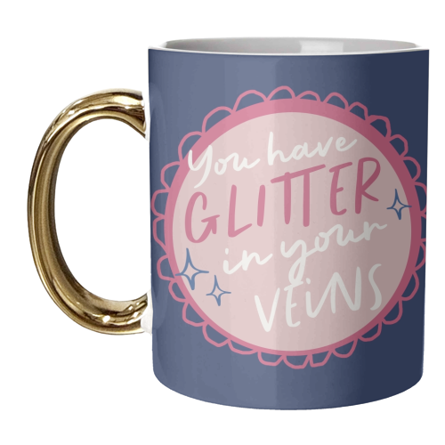 You have glitter in your veins - unique mug by Giddy Kipper