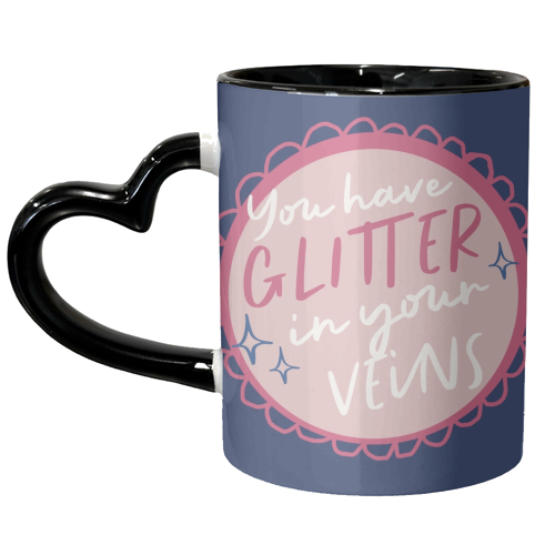 You have glitter in your veins - unique mug by Giddy Kipper