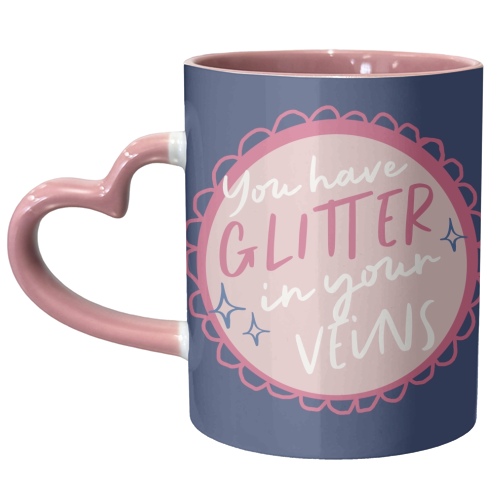 You have glitter in your veins - unique mug by Giddy Kipper