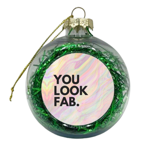 You look FAB - xmas bauble by OhMC! Designs