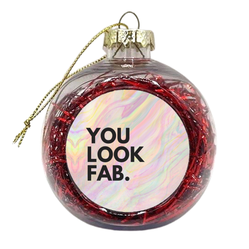 You look FAB - xmas bauble by OhMC! Designs