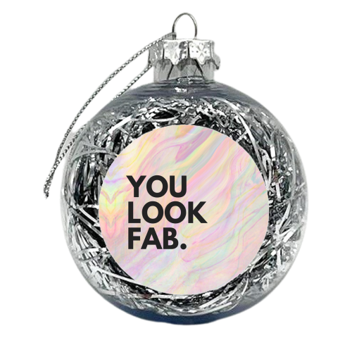 You look FAB - xmas bauble by OhMC! Designs