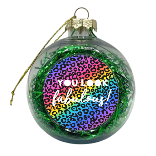 You Look Fabulous - xmas bauble by Colour Pop Prints