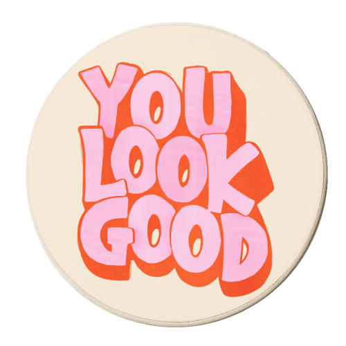 You Look Good Typography - personalised beer coaster by Ania Wieclaw