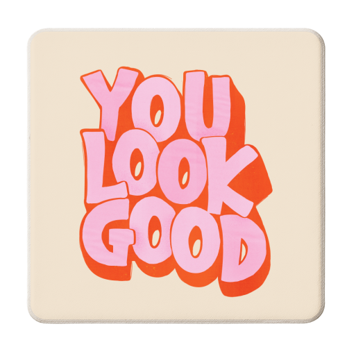 You Look Good Typography - personalised beer coaster by Ania Wieclaw