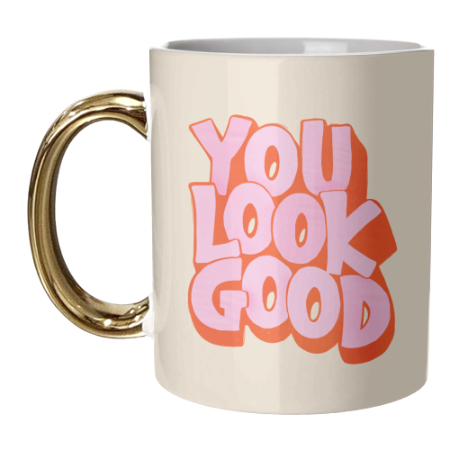 You Look Good Typography - unique mug by Ania Wieclaw