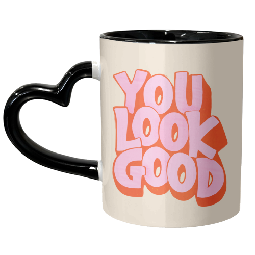 You Look Good Typography - unique mug by Ania Wieclaw